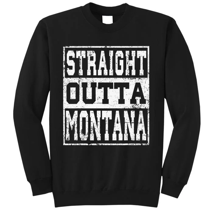 Montana State Straight outta Montana design Tall Sweatshirt