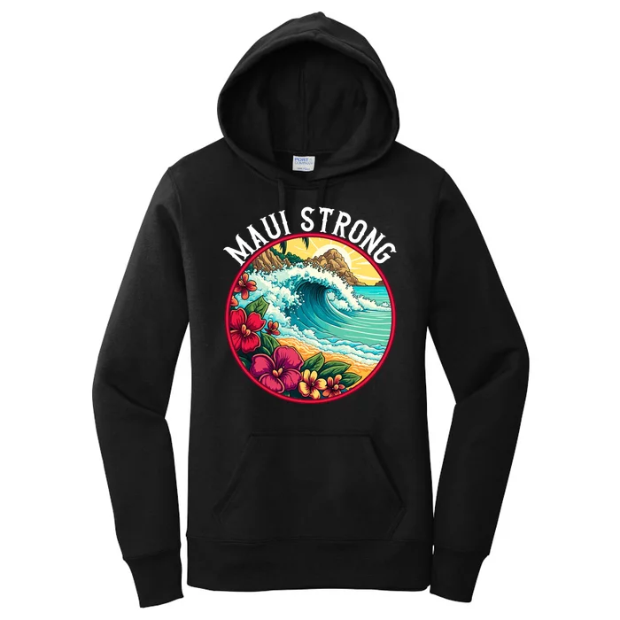 Maui Strong Support For Hawaii Fire Victims Hawaii Fires Lahaina Fires Women's Pullover Hoodie