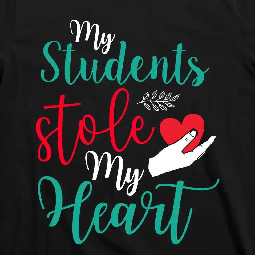 My Students Stole My Heart On Valentines Day T-Shirt