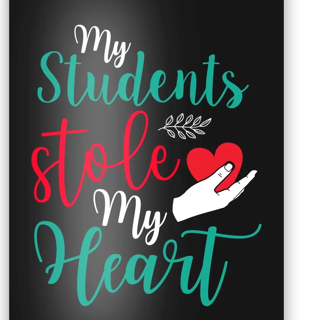 My Students Stole My Heart On Valentines Day Poster