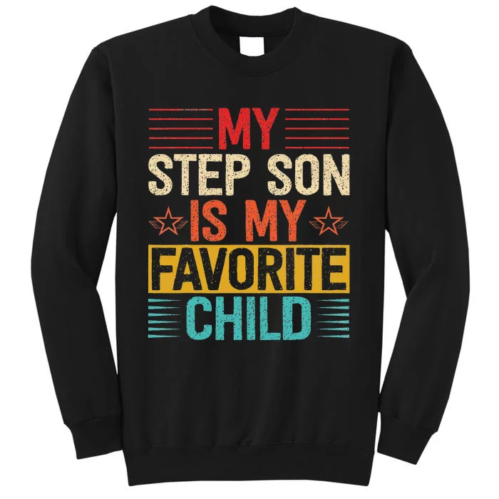 My Step Son is My Favorite Child Funny Step Dad Fathers Day Tall Sweatshirt