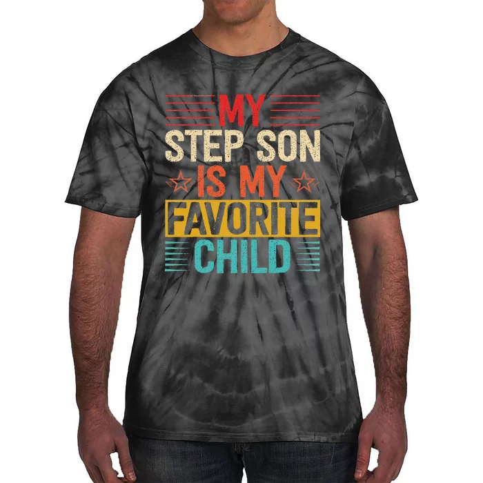 My Step Son is My Favorite Child Funny Step Dad Fathers Day Tie-Dye T-Shirt