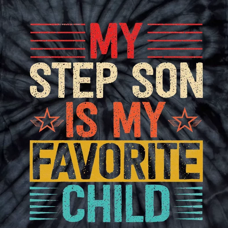 My Step Son is My Favorite Child Funny Step Dad Fathers Day Tie-Dye T-Shirt