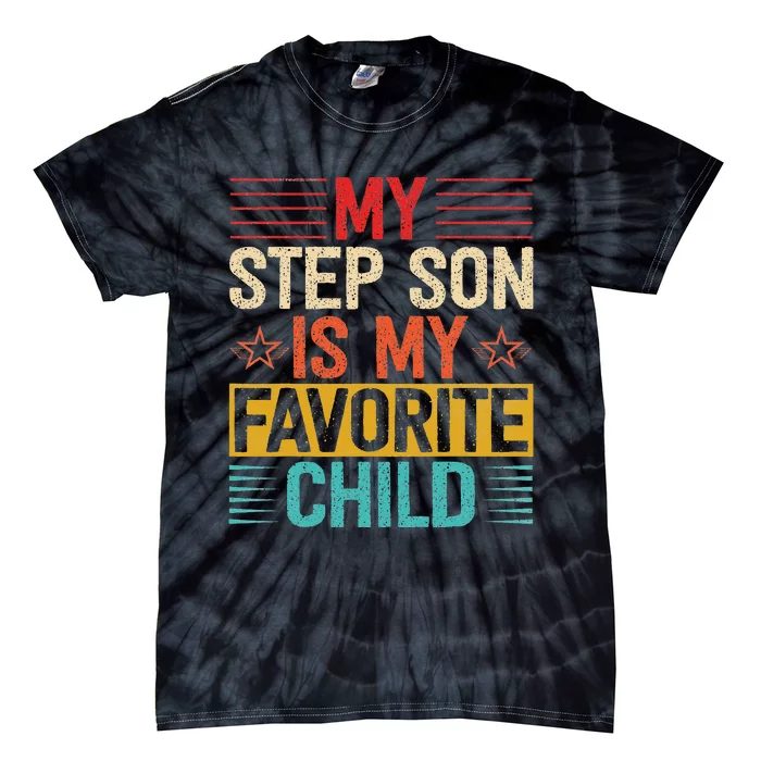 My Step Son is My Favorite Child Funny Step Dad Fathers Day Tie-Dye T-Shirt