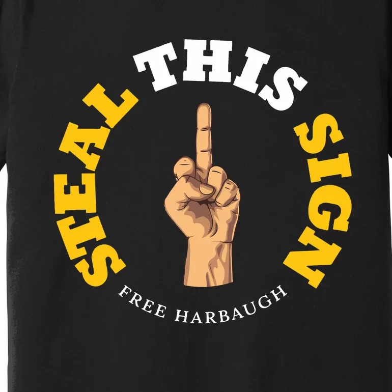 Michigan Sign Stealing Football Fan Go Blue Free Harbaugh Premium T-Shirt