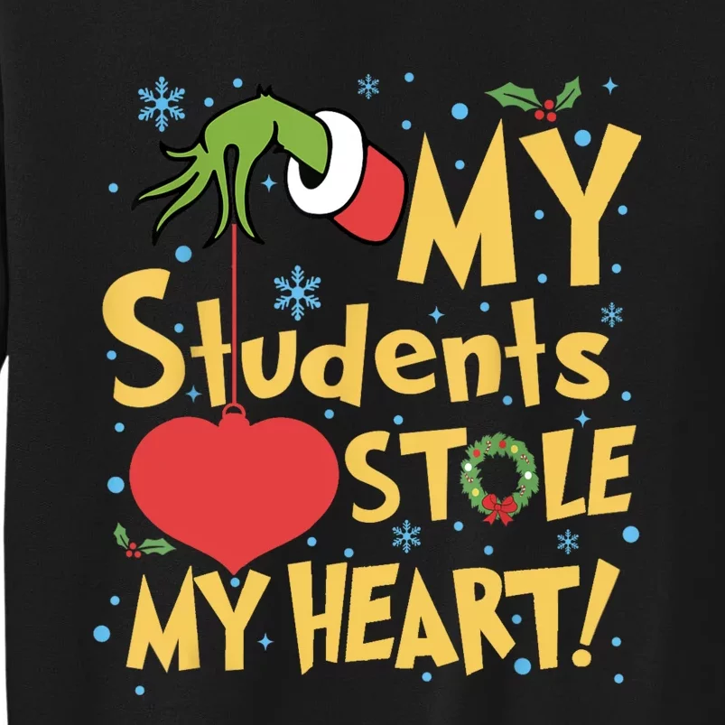 My Students Stole My Heart Christmas School Teacher Tall Sweatshirt