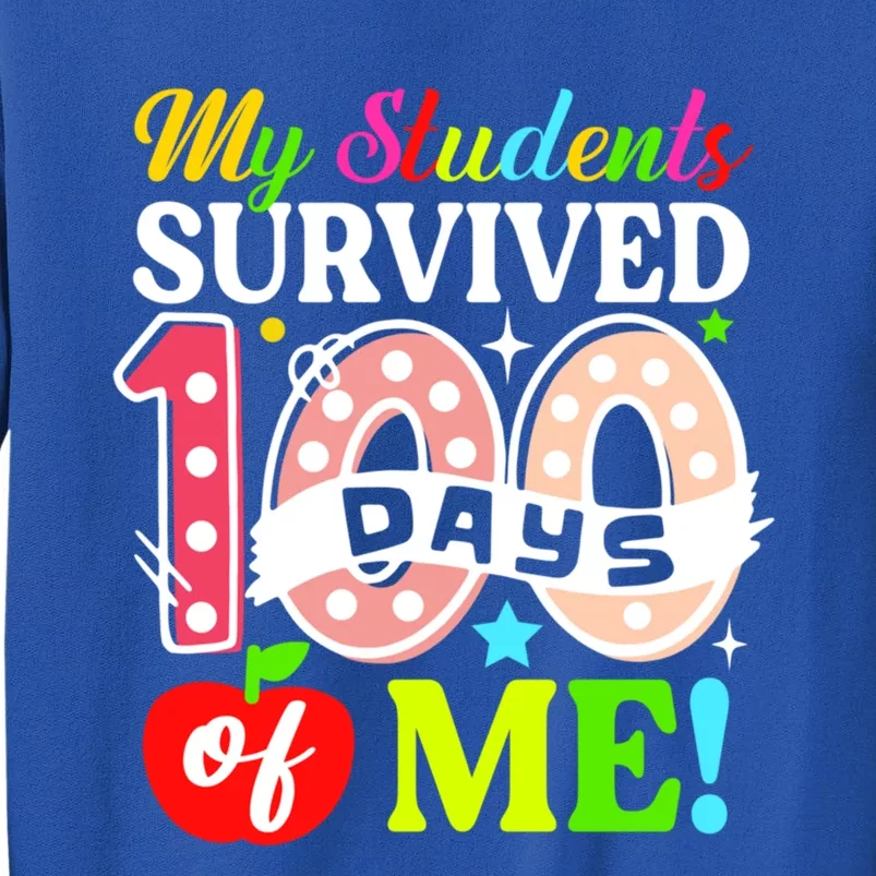 My Students Survived 100 Days Of Me Meaningful Gift Teachers Students Cool Gift Tall Sweatshirt