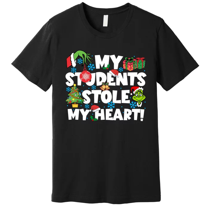 My Students Stole My Heart Funny Grinchmas Merry Christmas Teacher Premium T-Shirt