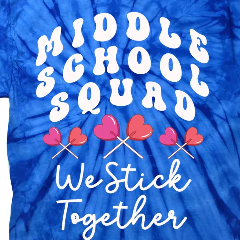 Middle School Squad We Stick Together Teacher Heart Sucker Gift Tie-Dye T-Shirt