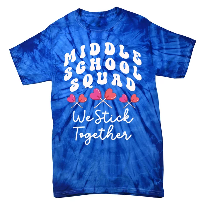 Middle School Squad We Stick Together Teacher Heart Sucker Gift Tie-Dye T-Shirt