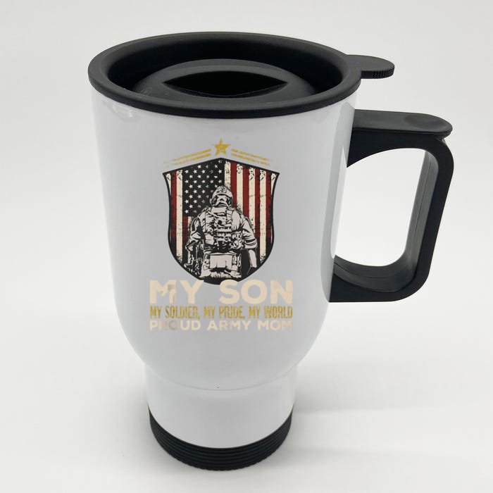 My Son Soldier Pride World Proud Arm.Y Mom Veterans Day Front & Back Stainless Steel Travel Mug