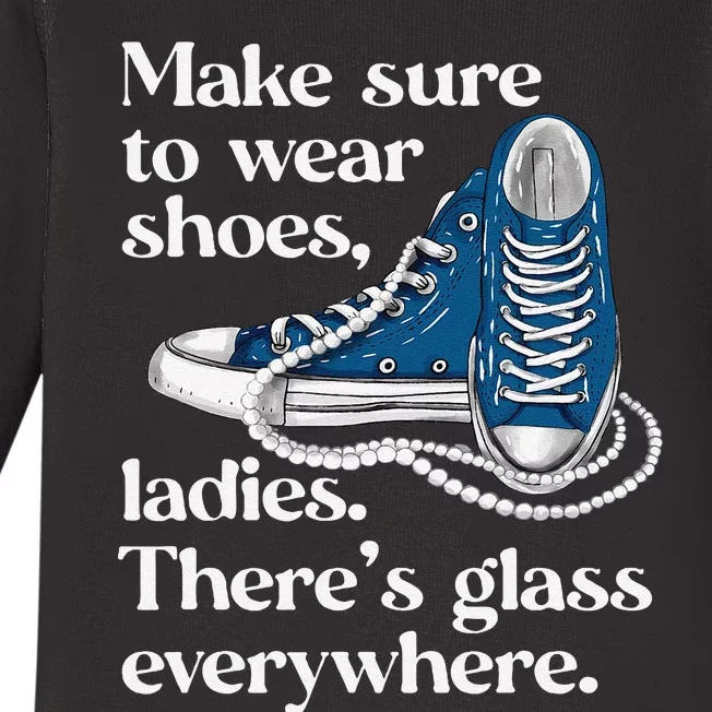 Make Sure To Wear Shoes Ladies ThereS Glass Everywhere Vp Baby Long Sleeve Bodysuit