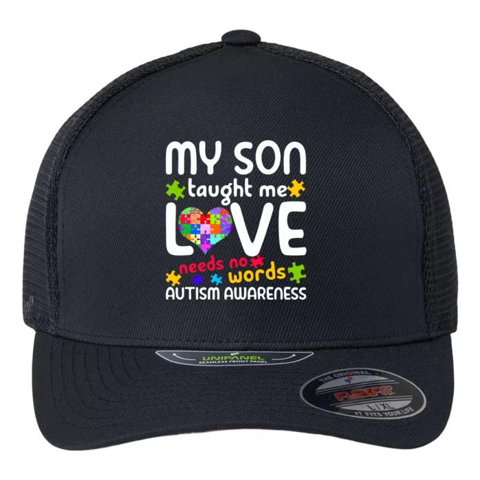 My Son Taught Me Love Needs No Words Autism Support Funny Gift Flexfit Unipanel Trucker Cap