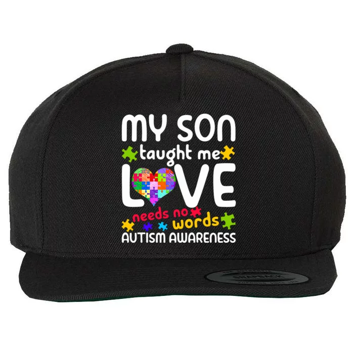 My Son Taught Me Love Needs No Words Autism Support Funny Gift Wool Snapback Cap