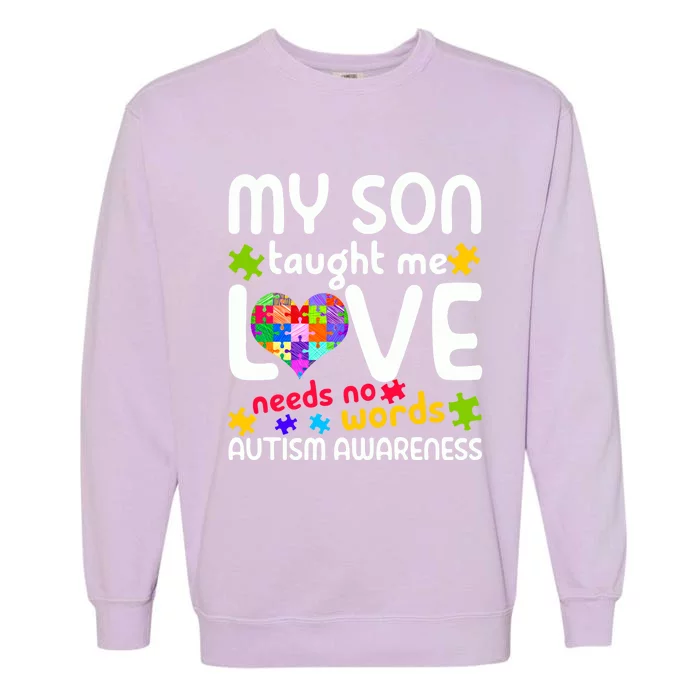 My Son Taught Me Love Needs No Words Autism Support Funny Gift Garment-Dyed Sweatshirt