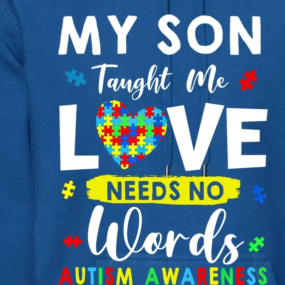 My Son Taught Me Love Needs No Words Funny Autism Awareness Gift Premium Hoodie