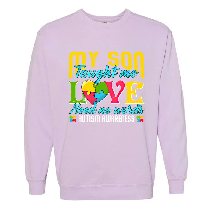 My Son Taught Me Love Needs No Words Great Gift Autism Awareness Gift Garment-Dyed Sweatshirt