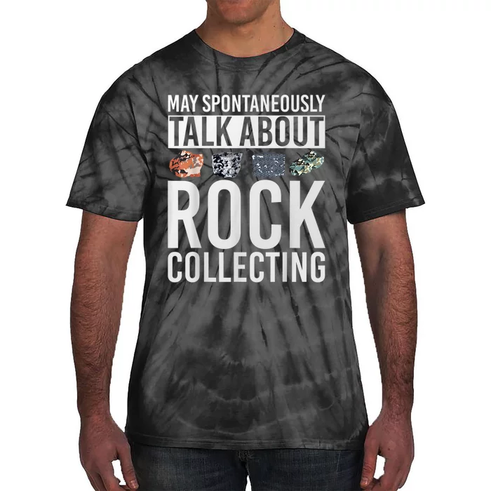 May Spontaneously Talk About Rock Collecting Geology Tie-Dye T-Shirt