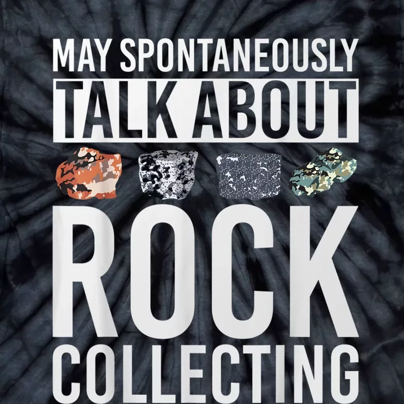 May Spontaneously Talk About Rock Collecting Geology Tie-Dye T-Shirt