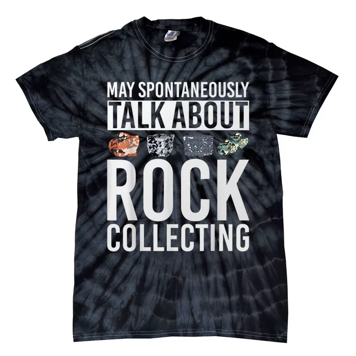 May Spontaneously Talk About Rock Collecting Geology Tie-Dye T-Shirt