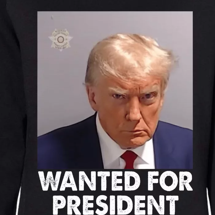 Mug Shot Trump Wanted For President Womens California Wash Sweatshirt