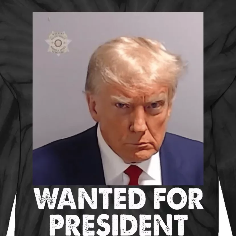 Mug Shot Trump Wanted For President Tie-Dye Long Sleeve Shirt