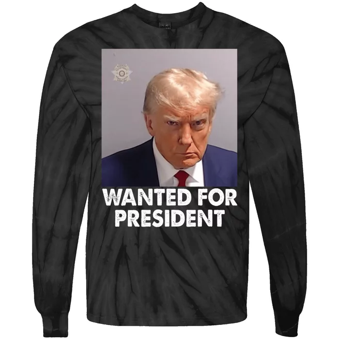 Mug Shot Trump Wanted For President Tie-Dye Long Sleeve Shirt