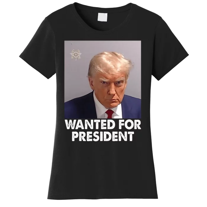 Mug Shot Trump Wanted For President Women's T-Shirt