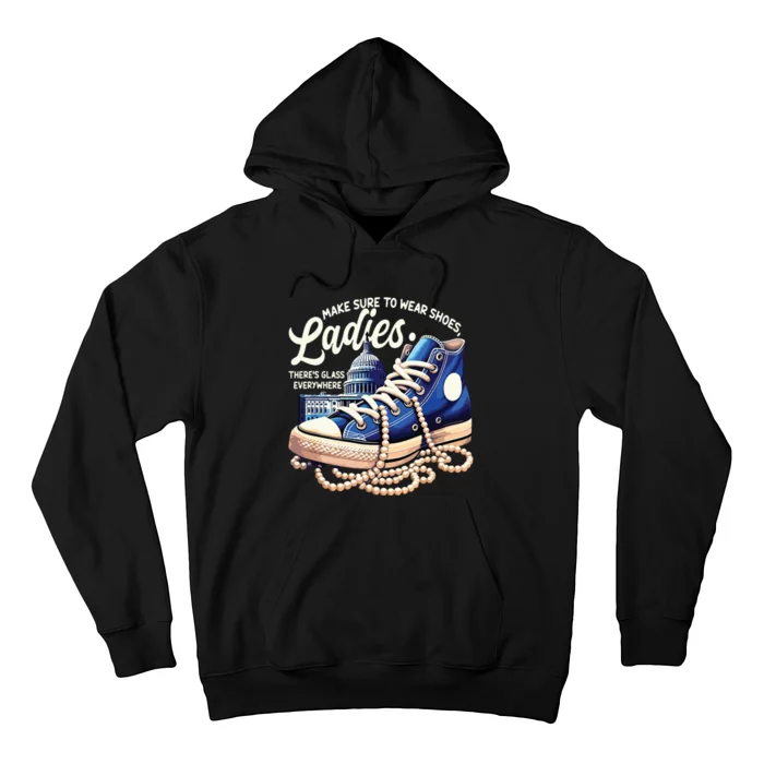 Make Sure To Wear Shoes Ladies Shoes Ladies Kamala Harris Hoodie