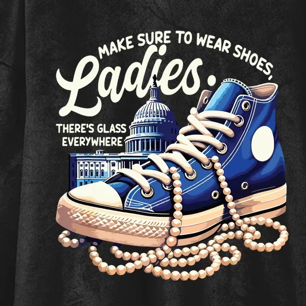 Make Sure To Wear Shoes Ladies Shoes Ladies Kamala Harris Hooded Wearable Blanket