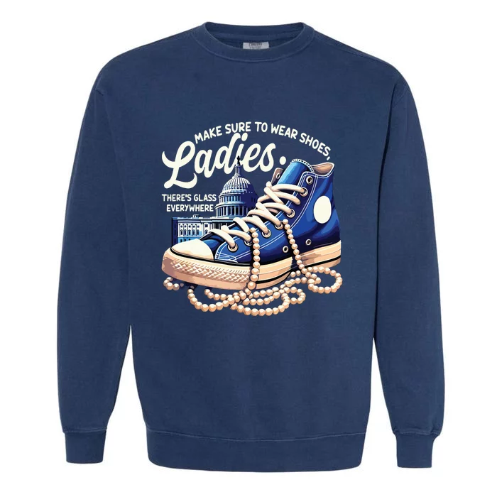 Make Sure To Wear Shoes Ladies Shoes Ladies Kamala Harris Garment-Dyed Sweatshirt