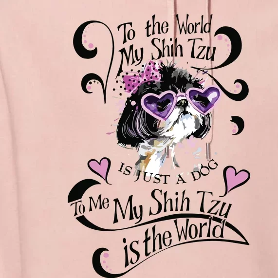 My Shih Tzu Is The World Premium Hoodie