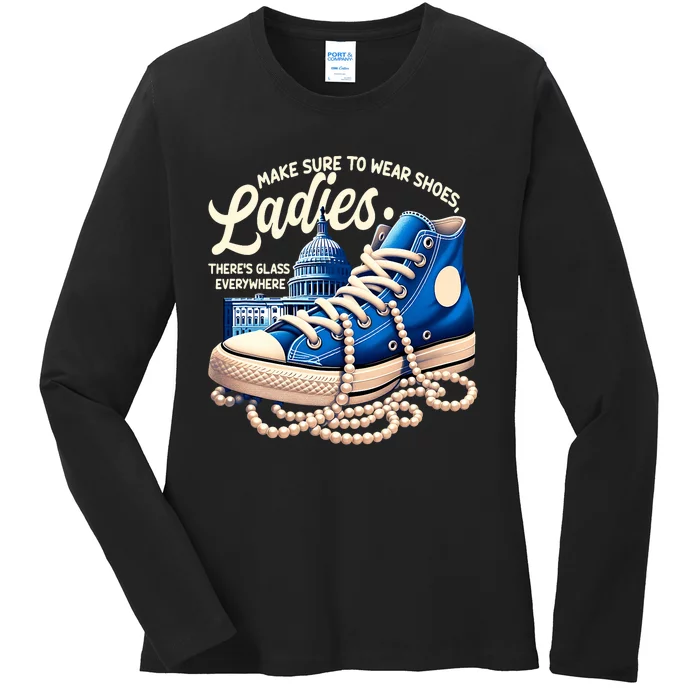 Make Sure To Wear Shoes Ladies Shoes Ladies Kamala Harris Ladies Long Sleeve Shirt