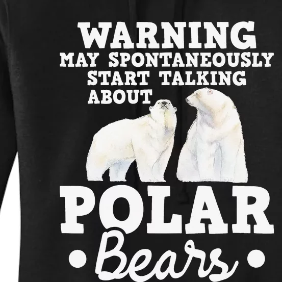 May Start Talking About Polar Bears Zoo Animal Lover Women's Pullover Hoodie