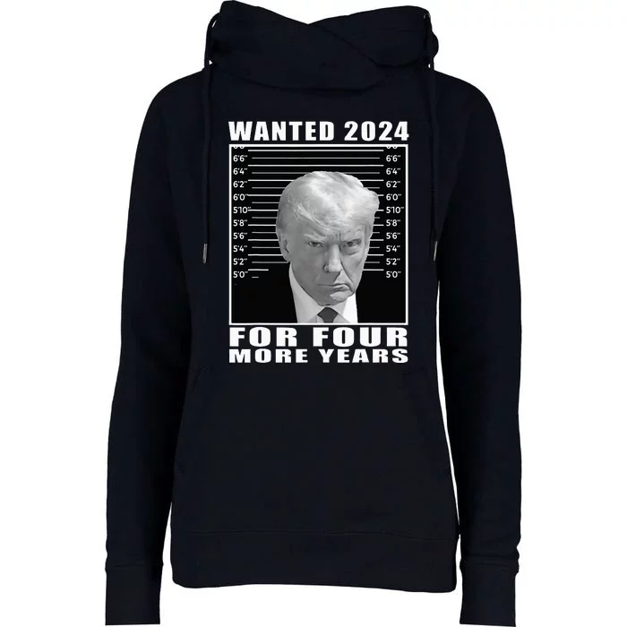 Mug Shot Trump Wanted 2024 For Four More Years Womens Funnel Neck Pullover Hood