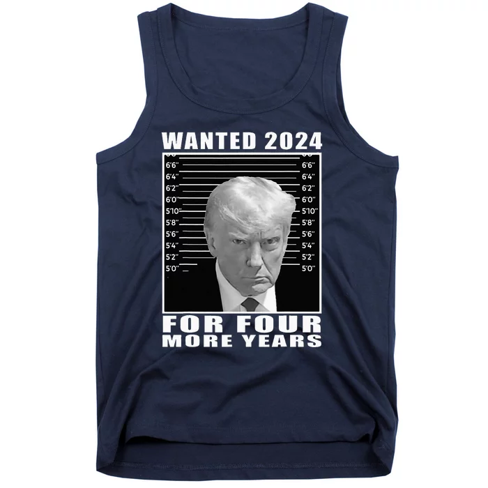 Mug Shot Trump Wanted 2024 For Four More Years Tank Top