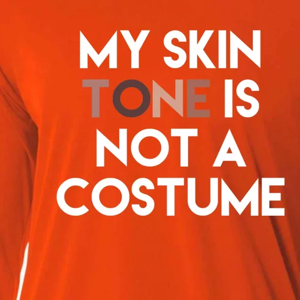 My Skin Tone Is Not A Costume Gift Cooling Performance Long Sleeve Crew