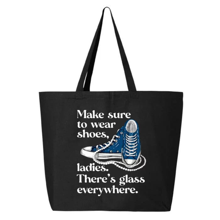 Make Sure To Wear Shoes Ladies ThereS Glass Everywhere Vp 25L Jumbo Tote