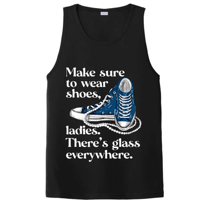 Make Sure To Wear Shoes Ladies ThereS Glass Everywhere Vp Performance Tank