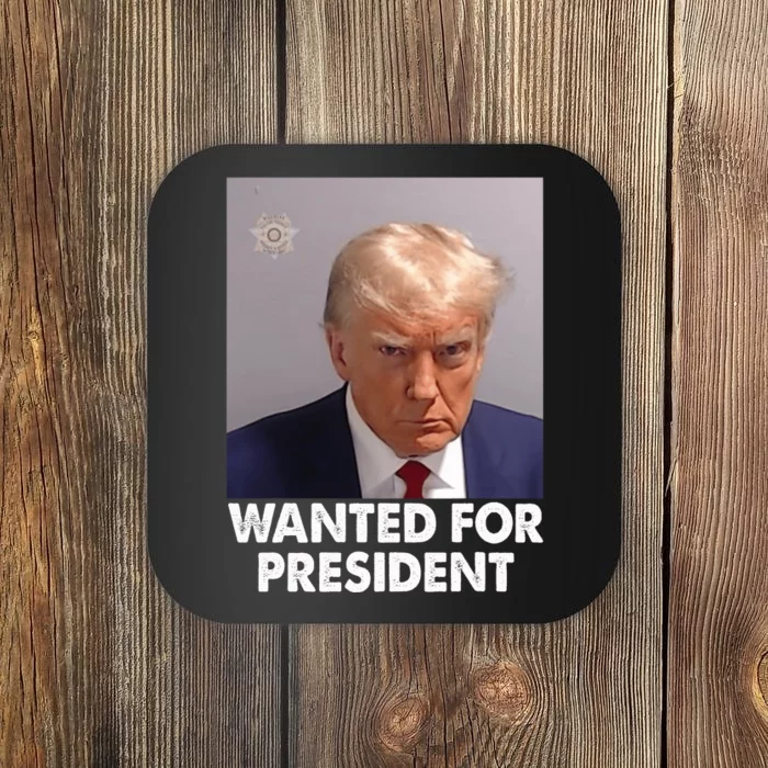 Mug Shot Trump Wanted For President Coaster