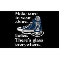 Make Sure To Wear Shoes Ladies ThereS Glass Everywhere Vp Bumper Sticker