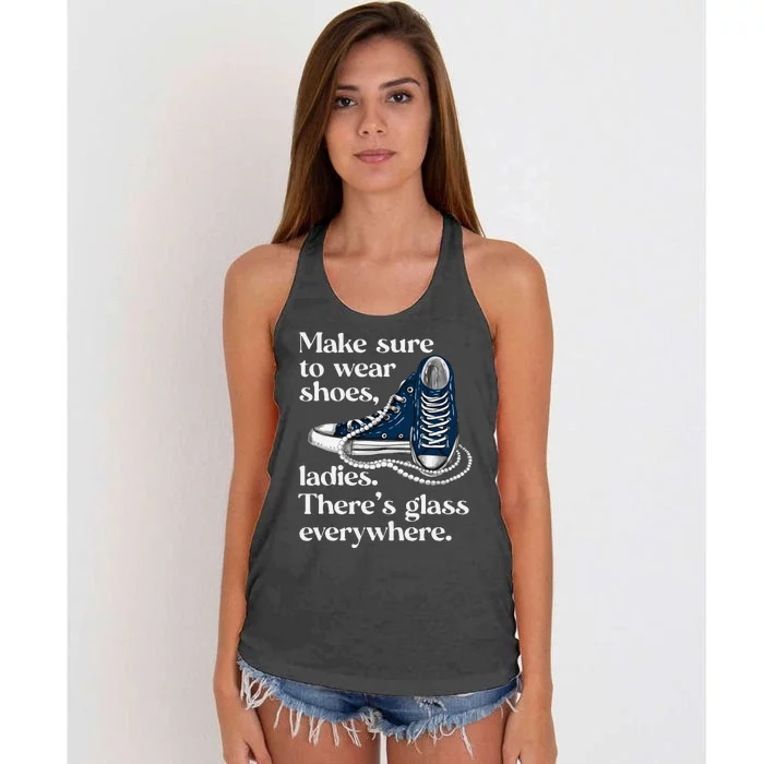 Make Sure To Wear Shoes Ladies ThereS Glass Everywhere Vp Women's Knotted Racerback Tank