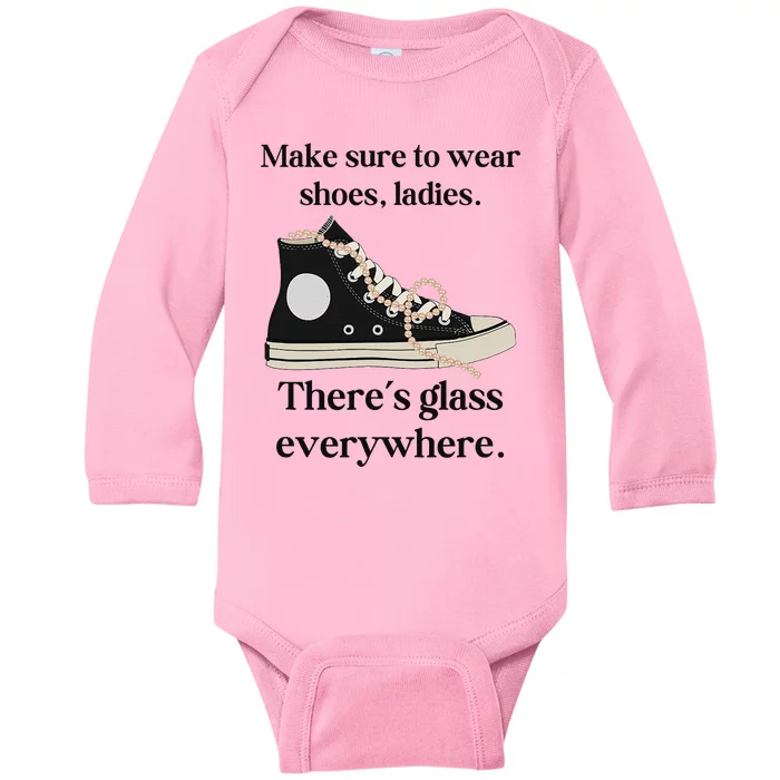 Make Sure To Wear Shoes Ladies ThereS Glass Everywhere Baby Long Sleeve Bodysuit