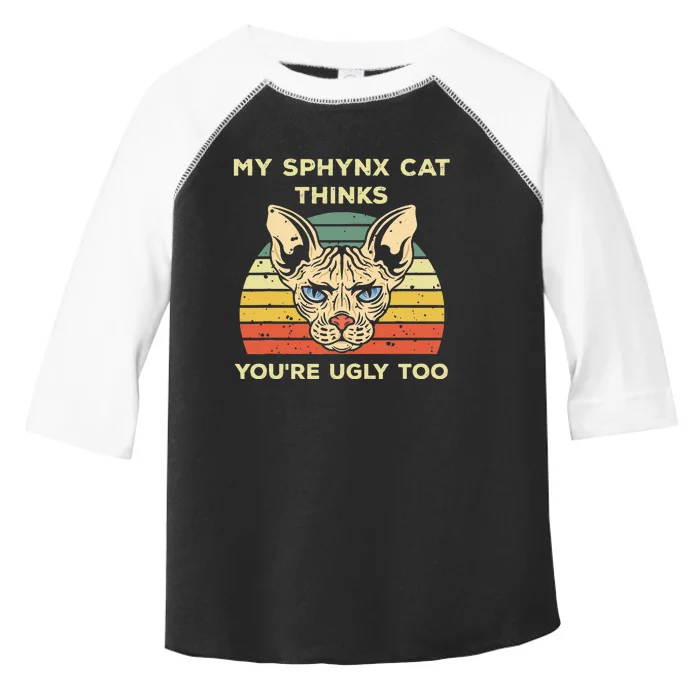 My Sphynx Thinks You're Ugly Too Funny Hairless Cat Mom Dad Toddler Fine Jersey T-Shirt