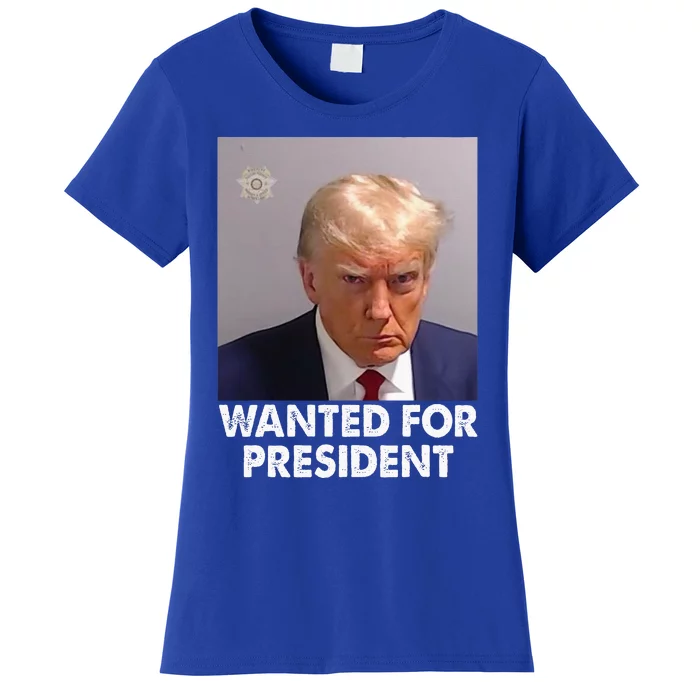 Mug Shot Trump Wanted For President Women's T-Shirt