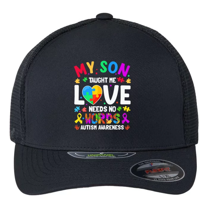 My Son Taught Me Love Needs No Words Autism For Mom Dad Flexfit Unipanel Trucker Cap