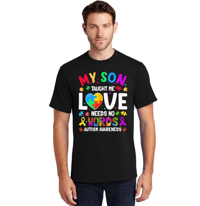 My Son Taught Me Love Needs No Words Autism For Mom Dad Tall T-Shirt