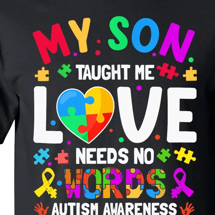 My Son Taught Me Love Needs No Words Autism For Mom Dad Tall T-Shirt