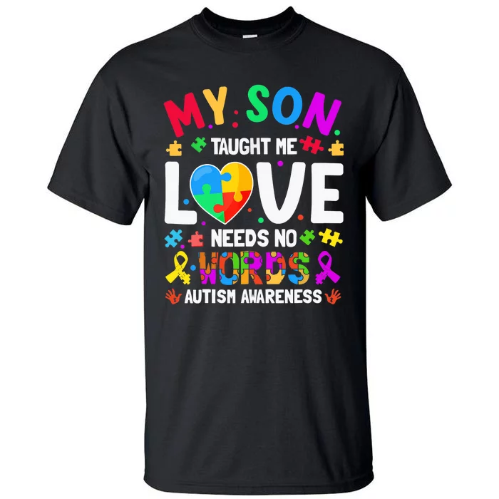 My Son Taught Me Love Needs No Words Autism For Mom Dad Tall T-Shirt