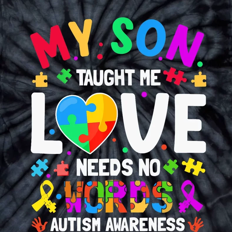 My Son Taught Me Love Needs No Words Autism For Mom Dad Tie-Dye T-Shirt